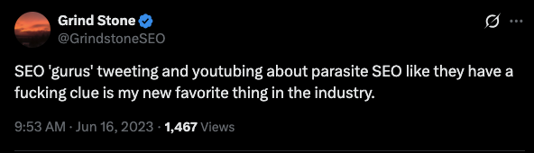 Twitter screenshot from #grindstoneseo: "SEO 'gurus' tweeting and youtubing about parasite SEO like they have fucking clue is my new favorite thing in the industry.